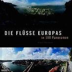 Die Flüsse Europas in 100 Panoramen  Klaus Hormann  Book, Klaus Hormann, Verzenden