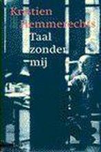 Taal zonder mij 9789045001333 Kristien Hemmerechts, Boeken, Verzenden, Gelezen, Kristien Hemmerechts
