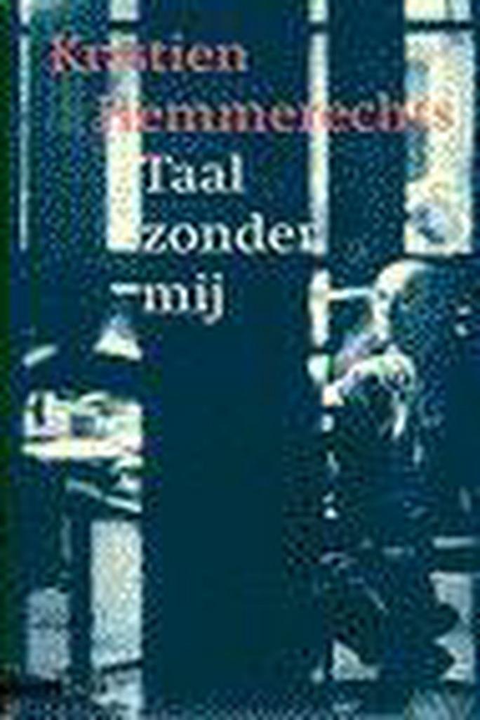 Taal zonder mij 9789045001333 Kristien Hemmerechts, Boeken, Romans, Gelezen, Verzenden