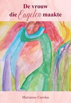 De vrouw die Engelen maakte 9789463654616 Marianne Carolus, Verzenden, Zo goed als nieuw, Marianne Carolus