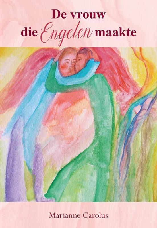 De vrouw die Engelen maakte 9789463654616 Marianne Carolus, Boeken, Esoterie en Spiritualiteit, Zo goed als nieuw, Verzenden