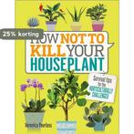 How Not to Kill Your Houseplant 9781465463302, Verzenden, Veronica Peerless