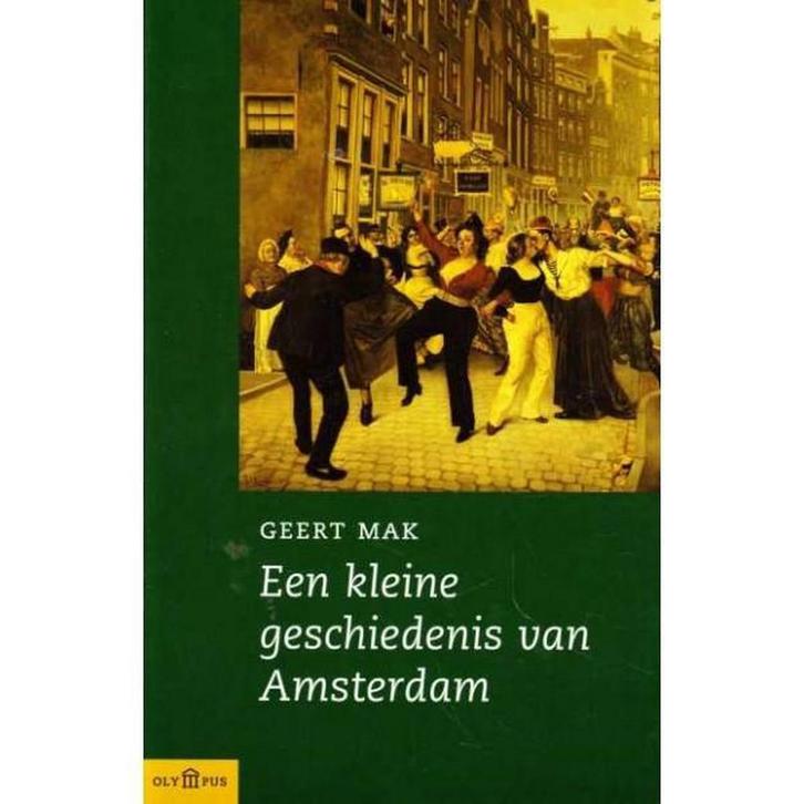 Een kleine geschiedenis van Amsterdam / Olympus Geert Mak, Boeken, Geschiedenis | Wereld, Zo goed als nieuw, Verzenden