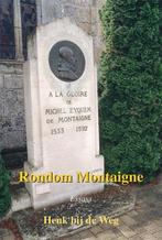 Rondom Montaigne 9789087599034 Henk bij de Weg, Boeken, Verzenden, Gelezen, Henk bij de Weg
