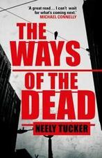 The ways of the dead by Neely Tucker (Hardback), Neely Tucker, Verzenden