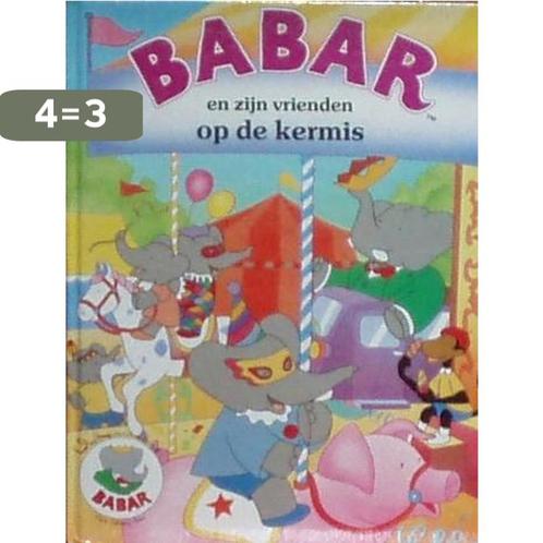 Babar en zijn vrienden op de kermis 9789061134428, Boeken, Kinderboeken | Baby's en Peuters, Gelezen, Verzenden