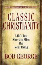 Classic Christianity 9780736926737 Bob George, Boeken, Verzenden, Gelezen, Bob George