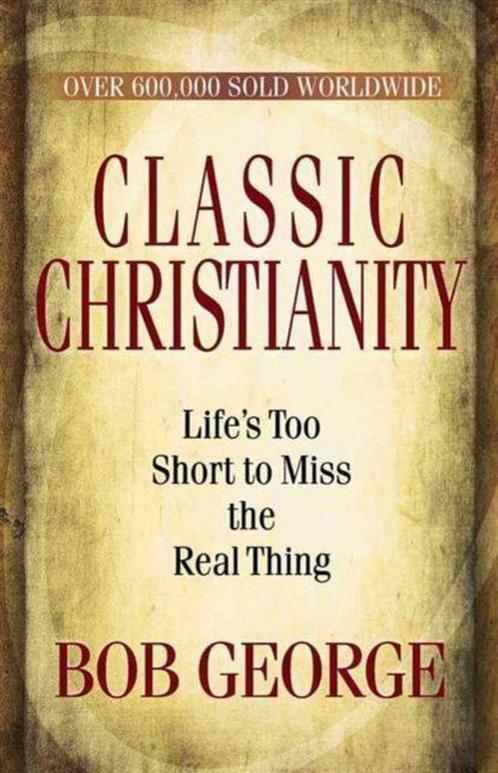 Classic Christianity 9780736926737 Bob George, Boeken, Overige Boeken, Gelezen, Verzenden