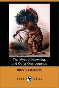The Myth of Hiawatha, and Other Oral Legends (Dodo Press)., Livres, Livres Autre, Envoi