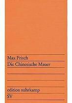Die chinesische Mauer: Eine Farce  Frisch, Max  Book, Boeken, Gelezen, Max Frisch, Verzenden