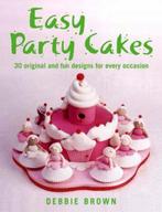 Easy Party Cakes 9781845376185, Debbie Brown, Verzenden