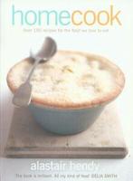 Home cook: over 150 recipes for the food we love to eat by, Gelezen, Verzenden, Alastair Hendy