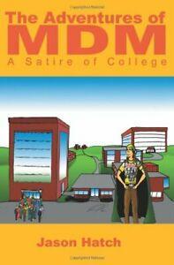The Adventures of MDM: A Satire of College, Hatch, Jason, Livres, Livres Autre, Envoi
