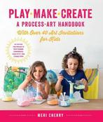 Play, Make, Create, A Process-Art Handbook 9781631597169, Verzenden, Meri Cherry