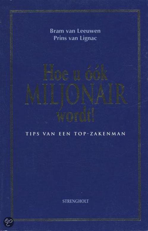 Hoe u ook miljonair wordt! 9789060108598 B. van Leeuwen, Boeken, Economie, Management en Marketing, Zo goed als nieuw, Verzenden