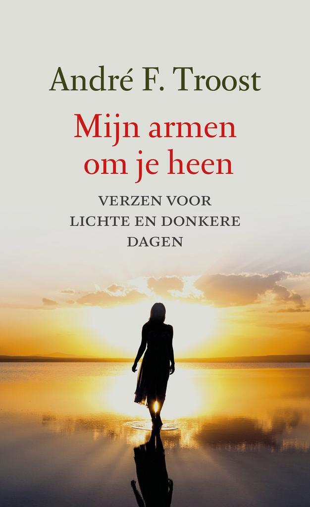 Mijn armen om je heen (9789043536639, André F. Troost), Boeken, Studieboeken en Cursussen, Nieuw, Verzenden