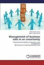 Management of Business Risks in an Uncertainty. Zhibek, Rakhmetulina Zhibek, Verzenden