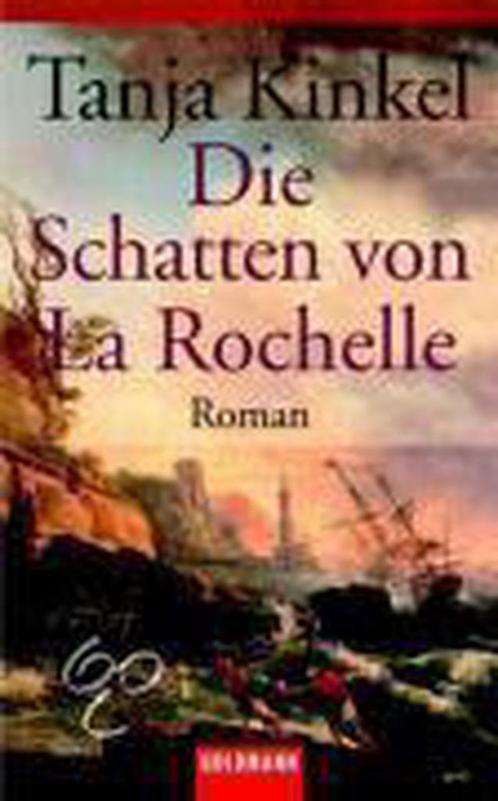 Die Schatten Von La Rochelle 9783442440849 Tanja Kinkel, Livres, Livres Autre, Envoi