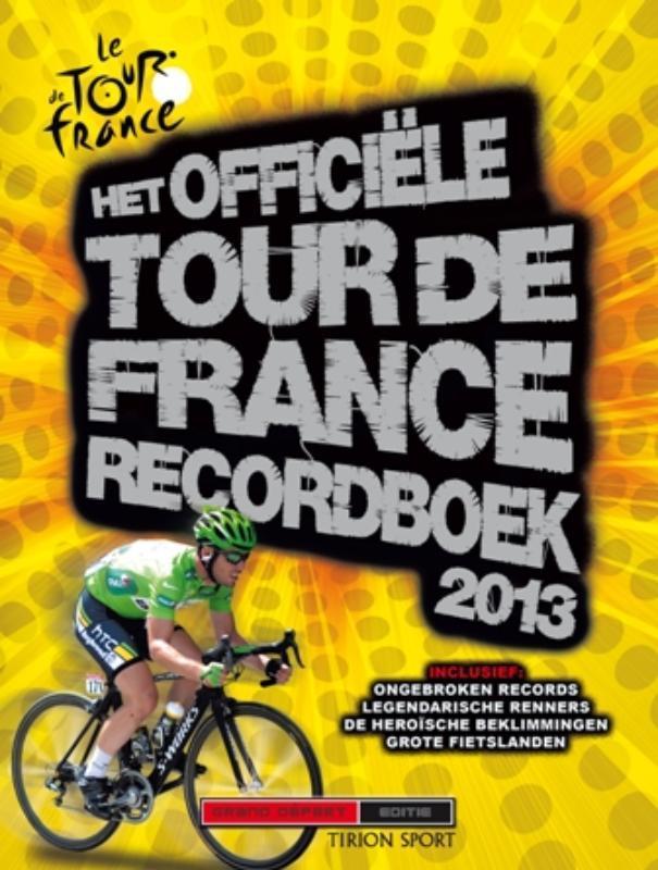Het officiële Tour de France recordboek 2013 9789043915304, Livres, Loisirs & Temps libre, Envoi