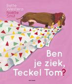 Ben je ziek, Teckel Tom? / Teckel Tom 9789025774745, Boeken, Prentenboeken en Plaatjesalbums, Verzenden, Gelezen, Bette Westera