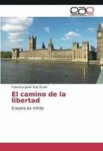 El Camino de La Libertad.by Javier New   .=, Boeken, Zo goed als nieuw, Francisco Javier Ruiz Duran, Verzenden