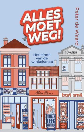 Alles moet weg! 9789044656725 Peter de Waard, Verzenden, Peter de Waard