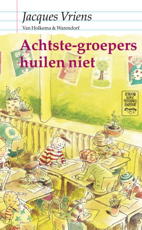 Achtste-groepers huilen niet 9789026992278 Jacques Vriens, Boeken, Kinderboeken | Jeugd | 10 tot 12 jaar, Zo goed als nieuw, Verzenden
