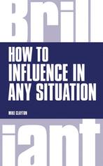 How To Influence In Any Situation 9781292083278, Mike Clayton, Mike Clayton, Verzenden