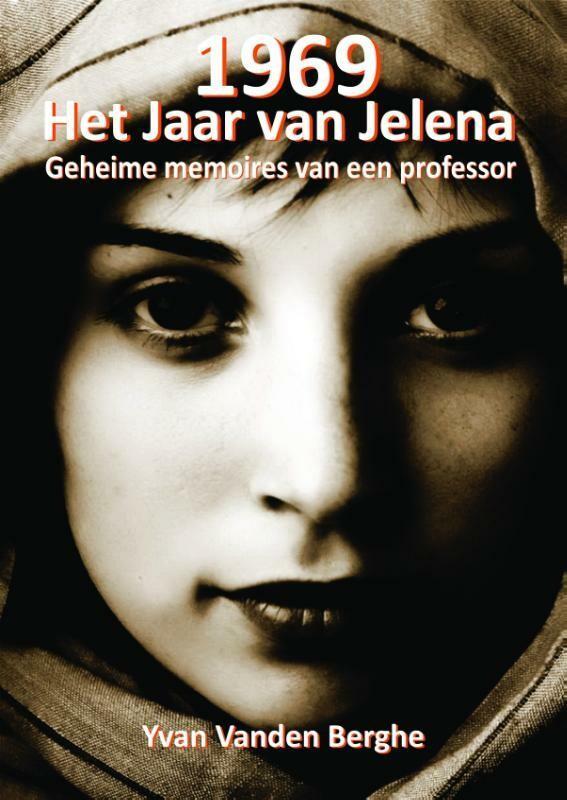 1969, het jaar van Jelena 9789491220210 Yvan Vanden Berghe, Boeken, Romans, Gelezen, Verzenden
