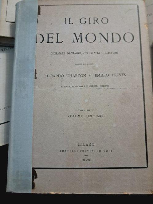 Edoardo Charton ed Emilio Treves - Il Giro del Mondo -, Antiek en Kunst, Antiek | Boeken en Manuscripten