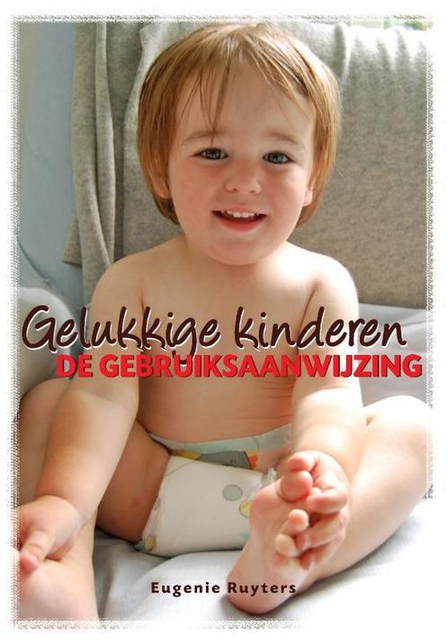 Gelukkige Kinderen 9789460110221 Eugenie Ruyters, Boeken, Zwangerschap en Opvoeding, Gelezen, Verzenden