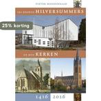 Zes eeuwen Hilversummers en hun kerken 1416-2016, Verzenden, Zo goed als nieuw, Pieter Hoogenraad