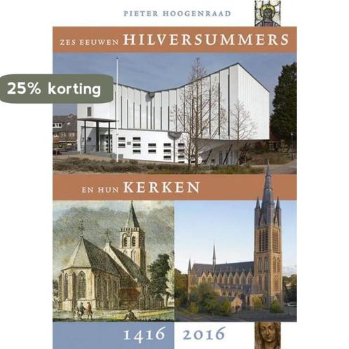 Zes eeuwen Hilversummers en hun kerken 1416-2016, Boeken, Geschiedenis | Stad en Regio, Zo goed als nieuw, Verzenden
