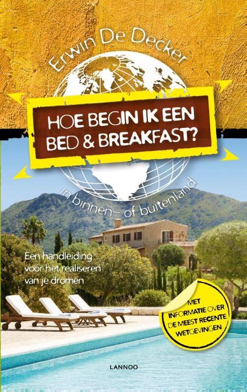 Hoe Begin Ik Een Bed & Breakfast ? 9789020996333, Boeken, Reisgidsen, Zo goed als nieuw, Verzenden