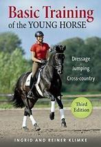 Basic Training of the Young Horse: Dressage, Ju. Klimke,, Verzenden, Ingrid Klimke, Reiner Klimke