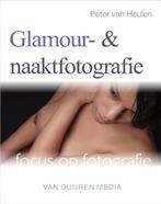 Glamour- en naaktfotografie / Focus op fotografie, Boeken, Verzenden, Zo goed als nieuw, Peter van Heulen