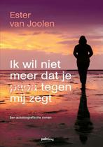 Ik wil niet meer dat je papa tegen mij zegt 9789493245693, Verzenden, Gelezen, Ester Van Joolen