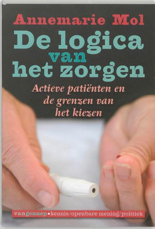 De logica van het zorgen 9789055156528 Annemarie Mol, Boeken, Gezondheid, Dieet en Voeding, Zo goed als nieuw, Verzenden