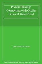 Pivotal Praying: Connecting with God in Times of Great, Boeken, Verzenden, Zo goed als nieuw, Tim Elmore