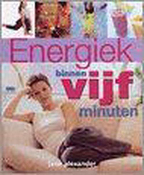 Energiek Binnen Vijf Minuten 9789045300610, Boeken, Zwangerschap en Opvoeding, Gelezen, Verzenden