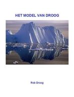 Het model van droog 9789079551088, Livres, Ésotérisme & Spiritualité, Rob Droog, Droog, Rob, Verzenden