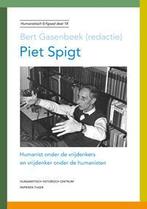 Humanistisch erfgoed 18 - Piet Spigt 9789067283038, Boeken, Gelezen, Verzenden, Bert Gasenbeek