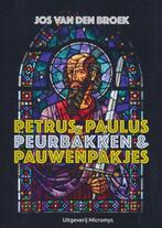 Petrus, Paulus, peurbakken en pauwenpakjes 9789081997973, Boeken, Geschiedenis | Stad en Regio, Verzenden, Gelezen, Jos van den Broek