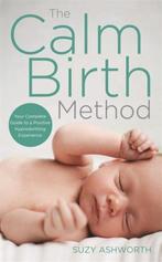 The Calm Birth Method 9781781808467 Suzy Ashworth, Boeken, Verzenden, Gelezen, Suzy Ashworth