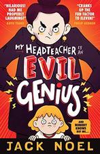 My Headteacher Is an Evil Genius: And Nobody Knows but, Jack Noel, Verzenden