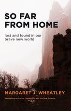 So Far From Home Lost & Found Our Brave 9781609945367, Verzenden, Margaret J Wheatley