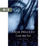 Laat me los 9789463830058 Anja Feliers, Boeken, Verzenden, Zo goed als nieuw, Anja Feliers
