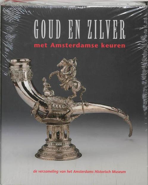Goud en zilver met Amsterdamse keuren 9789040087998, Boeken, Kunst en Cultuur | Fotografie en Design, Zo goed als nieuw, Verzenden