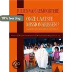 Onze laatste missionarissen? 9789056179847, Boeken, Verzenden, Gelezen, Julien van Remoortere