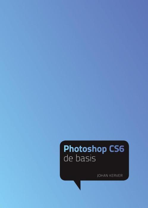 Photoshop CS6 - de basis 9789043026215, Boeken, Informatica en Computer, Zo goed als nieuw, Verzenden